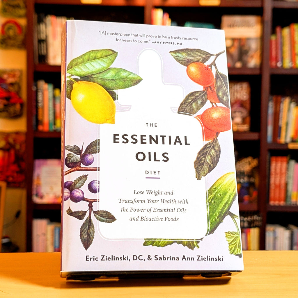 The Essential Oils Diet: Lose Weight and Transform Your Health with the Power of Essential Oils and Bioactive Foods