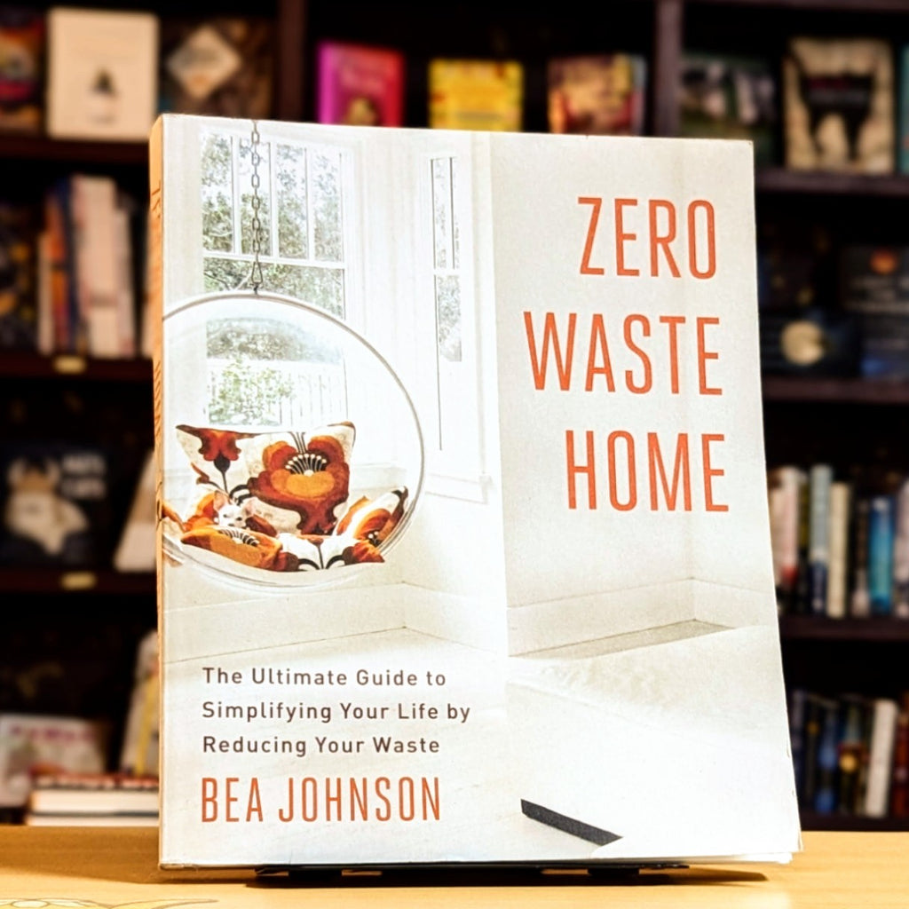 Zero Waste Home: The Ultimate Guide to Simplifying Your Life by Reducing Your Waste