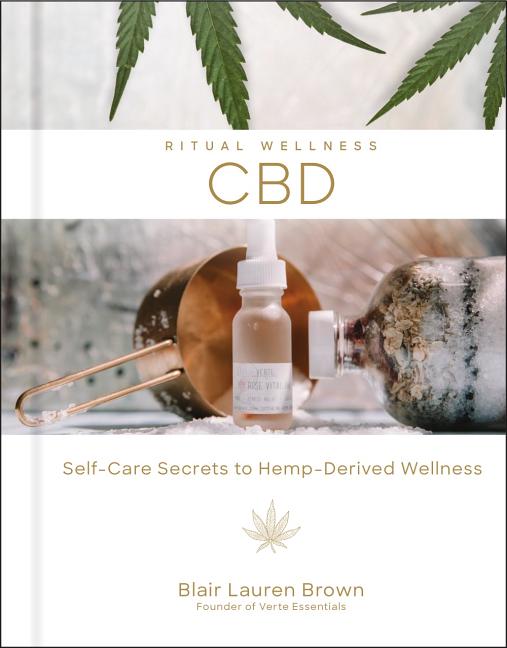 CBD: Self-Care Secrets to Hemp-Derived Wellness (Volume 2) (Ritual Wellness)