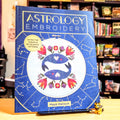 Astrology Embroidery: Stitch the Zodiac and 30 Celestial Patterns