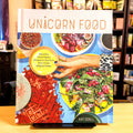 Unicorn Food: Beautiful Plant-Based Recipes to Nurture Your Inner Magical Beast
