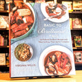 Basic to Brilliant, Y'All: 150 Refined Southern Recipes and Ways to Dress Them Up for Company [a Cookbook]